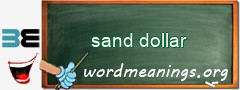 WordMeaning blackboard for sand dollar